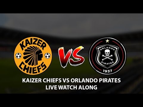 LIVE: Kaizer Chiefs vs Orlando Pirates LIVE WATCH ALONG | Soweto Derby
