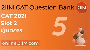 CAT 2021 | Slot 2 | Quantitative Aptitude | 2IIM CAT Coaching