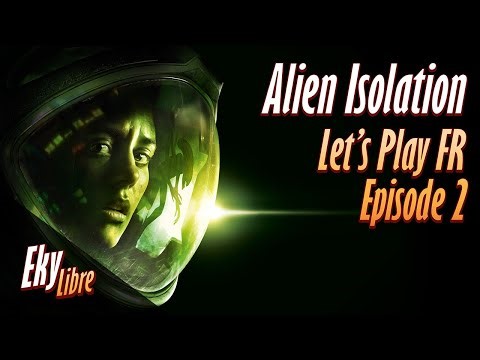 Alien Isolation / Let's play FR - Episode 2