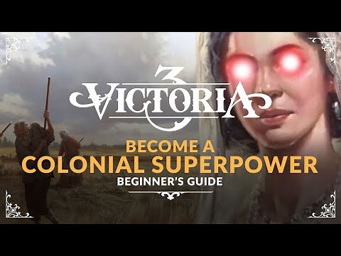 VICTORIA 3 | BECOME A COLONIAL SUPERPOWER - How To Colonize (Beginner's Guide & Tutorial)