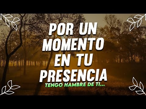 Por Un Momento En Tu Presencia: Poderosas Alabanzas De Adoracion Mix - Musica Cristiana 2023