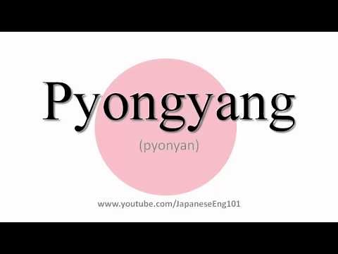 How to Pronounce Pyongyang