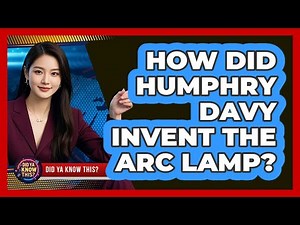 How Did Humphry Davy Invent The Arc Lamp?