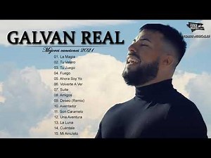 Galvan Real - Mix 2021 - Grandes exitos del Galvan real 2021( Album Complete de Galvan Real )