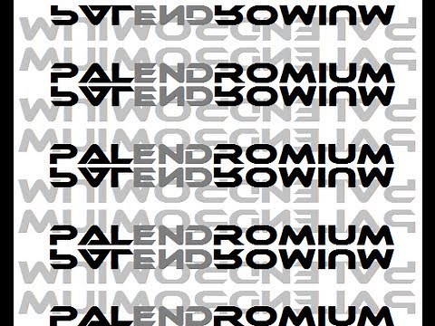 Palendromium - Palindrome song (the same forwards as it is backwards)