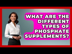 What Are The Different Types Of Phosphate Supplements? - First Response Medicine