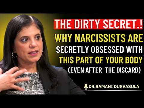 THE DIRTY SECRET: Why Narcissists Are Secretly Obsessed With This Part Of Your Body || Dr. Ramani