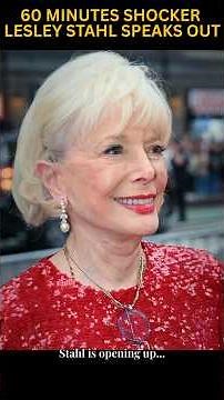 Lesley Stahl Speaks Out on 60 Minutes Turmoil at Age 84