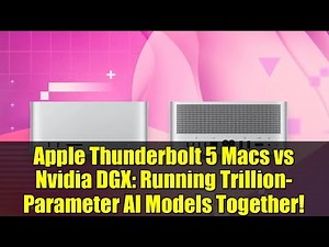 Apple Thunderbolt 5 Macs vs Nvidia DGX: Running Trillion-Parameter AI Models Together!