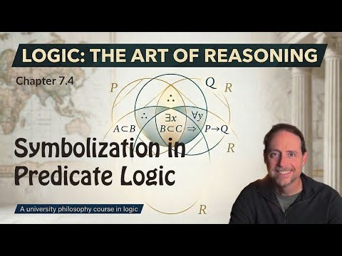 Full course in logic (philosophy) - Ch 7.4: Predicate logic symbolization