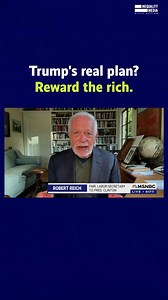 What’s really driving Trump’s economic policies? It’s quite simple. More for the rich. Less for everyone else. Watch. | Robert Reich
