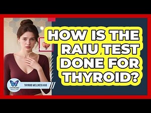 How Is The RAIU Test Done For Thyroid? - Thyroid Wellness Hub