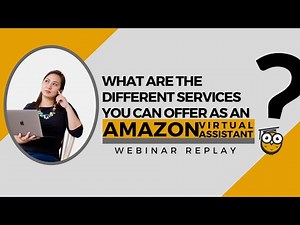 Different Services You Can Offer as an Amazon Seller Virtual Assistant | Webinar Replay
