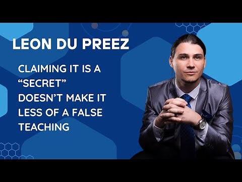 Leon Du Preez' False Doctrine Extravaganza