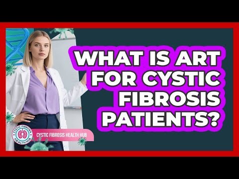What Is ART For Cystic Fibrosis Patients?