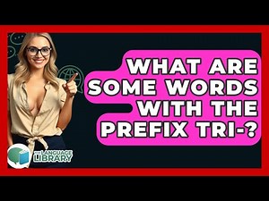 What Are Some Words With The Prefix Tri-? - The Language Library