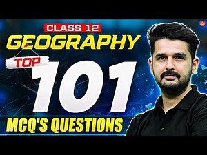 Class 12 Geography 101 Most Important Questions for Board Exam 2026
