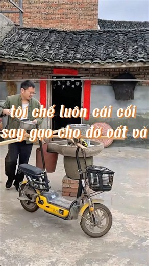 tôi chế luôn cái cối say gạo cho đở vất vả