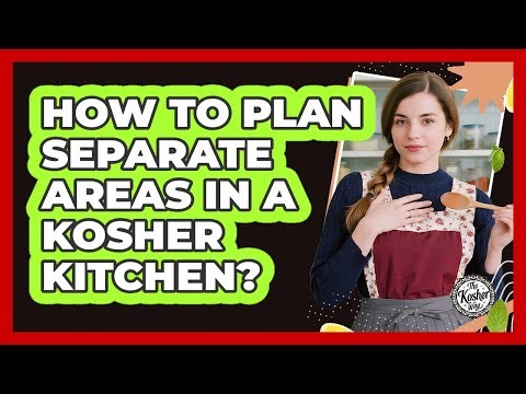 How To Plan Separate Areas In A Kosher Kitchen?