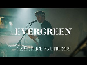 EVERGREEN (Live) - Gable Price and Friends [Official Audio]