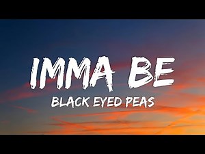 Black Eyed Peas - Imma Be (Lyrics)