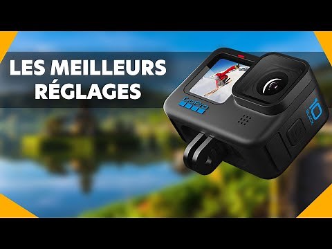 GoPro héro 10 Black - Les meilleurs réglages