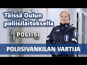Töissä Oulun poliisilaitoksella: Poliisivankilan vartija