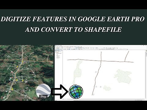 How to Digitize Features in Google Earth Pro, Export to ArcGIS and Convert into Shapefile