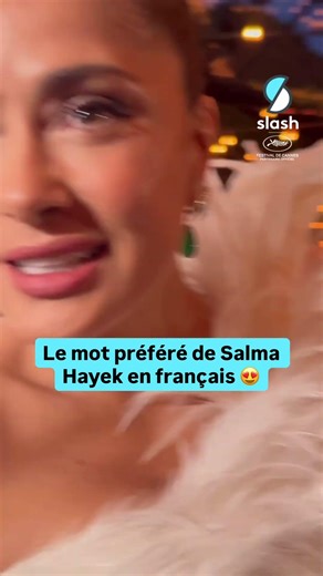 Le mot français préféré de Salma Hayek 🥰