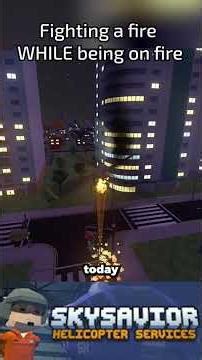 SkySavior: Putting out a fire WHILE being on fire!