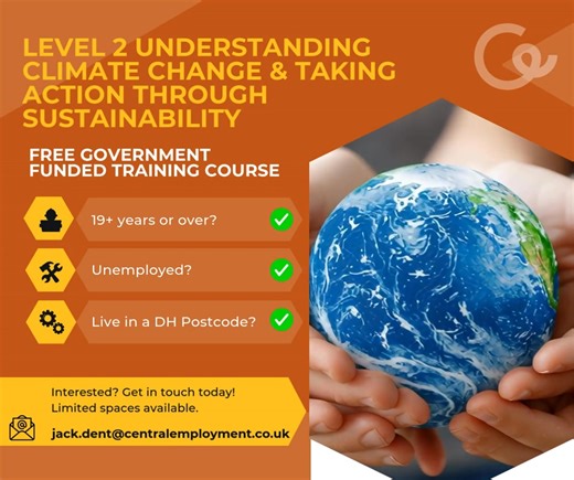 🌍 FREE Government-Funded Course Starting Next Week! 🌱 Boost Your CV with a Level 2 Award in Understanding Climate Change & Sustainability Looking to strengthen your CV for 2026? Want to upskill in one of the fastest‑growing sectors? This fully funded, FREE course is the perfect opportunity to gain a recognised qualification in sustainability — a skill employers across all industries are seeking. 📘 What you’ll learn: ✔ Key climate change terminology ✔ The impact of climate change & why it matt
