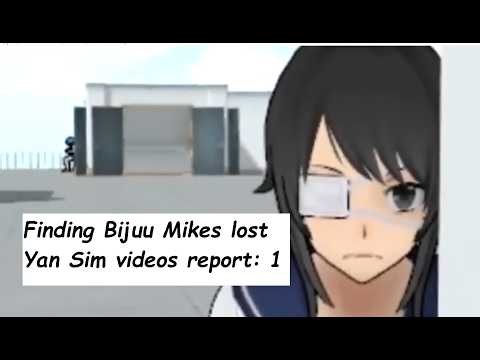 finding Bijuu Mikes lost Yan Sim videos Report: 1