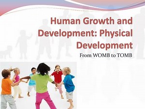 Human Growth and Development: Physical Development - SlideServe