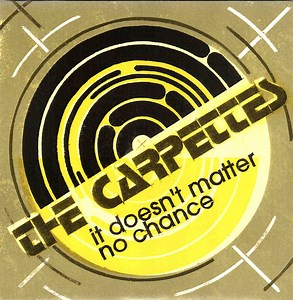 The Carpettes - It Doesn't Matter / No Chance