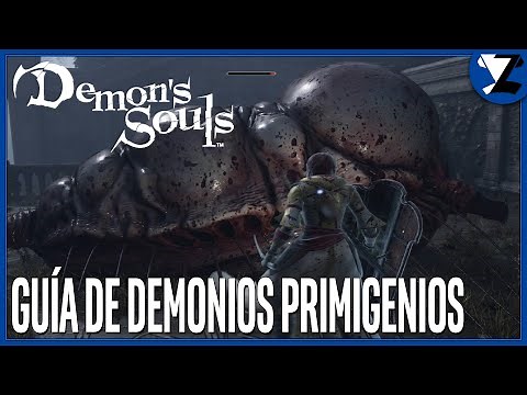 Demon's Souls Remake: Localización de Demonios Primigenios (Almas Demoníacas Incoloras)[MILAGRO]