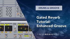 Ableton Gated Reverb Tutorial Enhanced Groove - Finish More Music