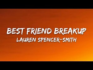 Lauren Spencer Smith - Best Friend Breakup (Lyrics)