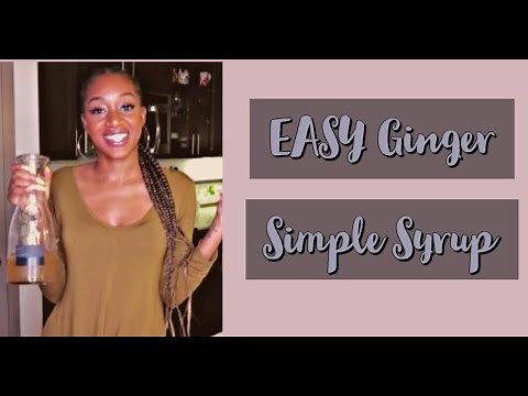 Easy Ginger Simple Syrup Recipe