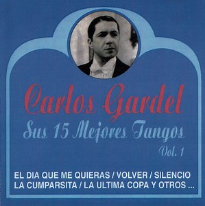 Carlos Gardel - Sus 15 Mejores Tangos Vol.1