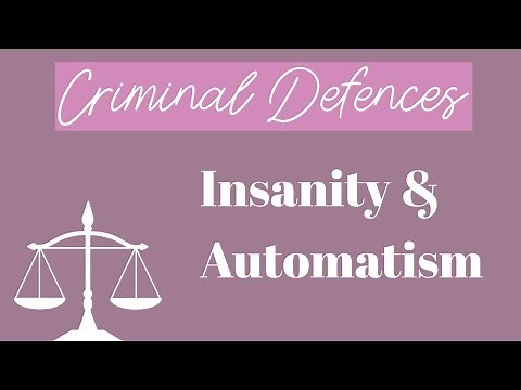 CRIMINAL DEFENCES: INSANITY & AUTOMATISM