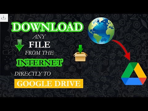 How to Download Any File From the Internet Directly to Google Drive for Free