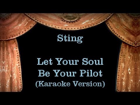 Sting - Let Your Soul Be Your Pilot - Lyrics (Karaoke Version)