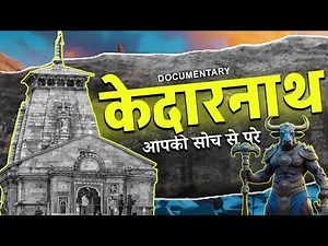 The Mystery of Kedarnath | History of Kedarnath Temple | The Enigmatic Shiv Temple | A Documentary