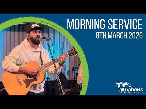 Sunday Morning Service | 8th March 2026 | All Nations Christian Centre