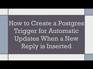 How to Create a Postgres Trigger for Automatic Updates When a New Reply is Inserted