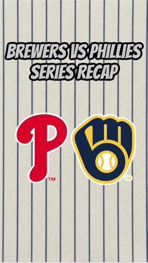 Brewers vs Phillies series recap: key moments and final takeaways
