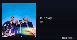 Coldplay - Talk Lyrics & Meaning