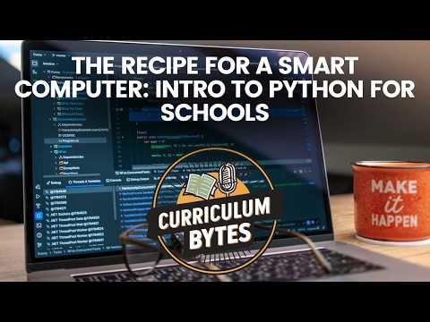 The Recipe for a Smart Computer: Intro to Python For Schools