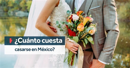 ¿Te vas a casar? Esto cuesta hacer una boda en México