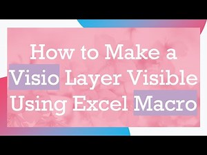 How to Make a Visio Layer Visible Using Excel Macro